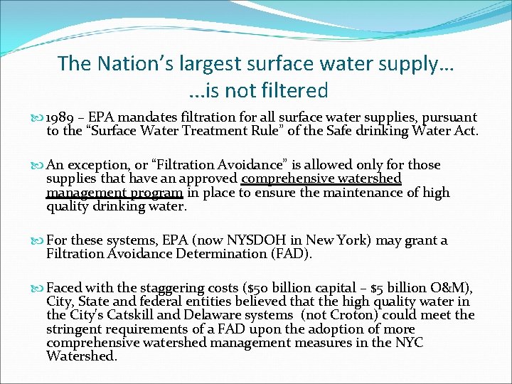 The Nation’s largest surface water supply…. . . is not filtered 1989 – EPA