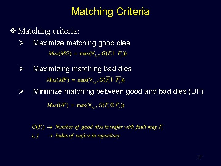 Matching Criteria v Matching criteria: Ø Maximize matching good dies Ø Maximizing matching bad
