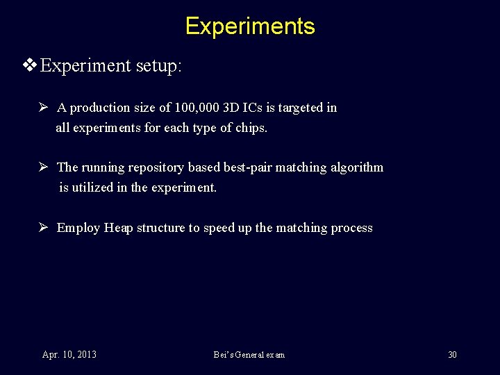 Experiments v Experiment setup: Ø A production size of 100, 000 3 D ICs