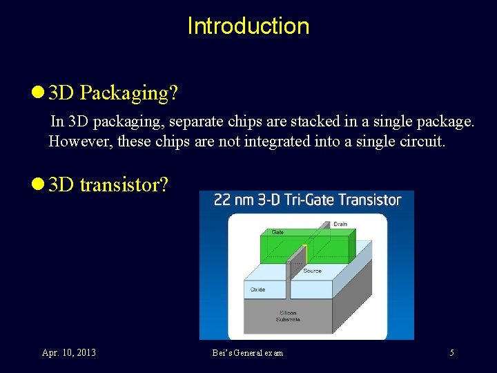 Introduction l 3 D Packaging? In 3 D packaging, separate chips are stacked in