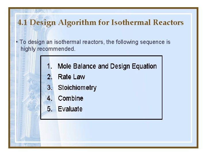 4. 1 Design Algorithm for Isothermal Reactors • To design an isothermal reactors, the 4. 1 Design Algorithm for Isothermal Reactors • To design an isothermal reactors, the