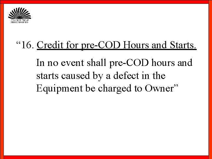 “ 16. Credit for pre-COD Hours and Starts. In no event shall pre-COD hours