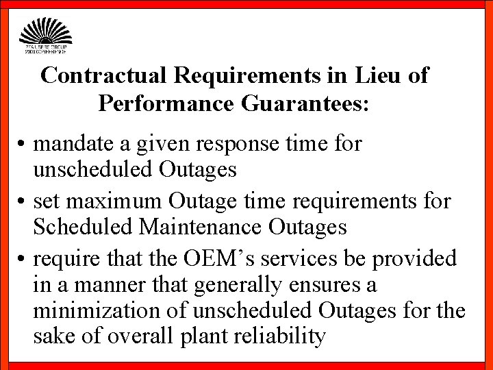 Contractual Requirements in Lieu of Performance Guarantees: • mandate a given response time for