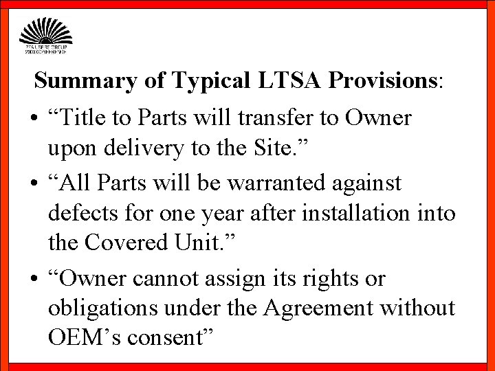 Summary of Typical LTSA Provisions: • “Title to Parts will transfer to Owner upon
