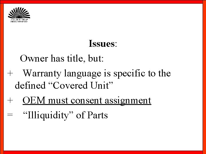 Issues: Owner has title, but: + Warranty language is specific to the defined “Covered