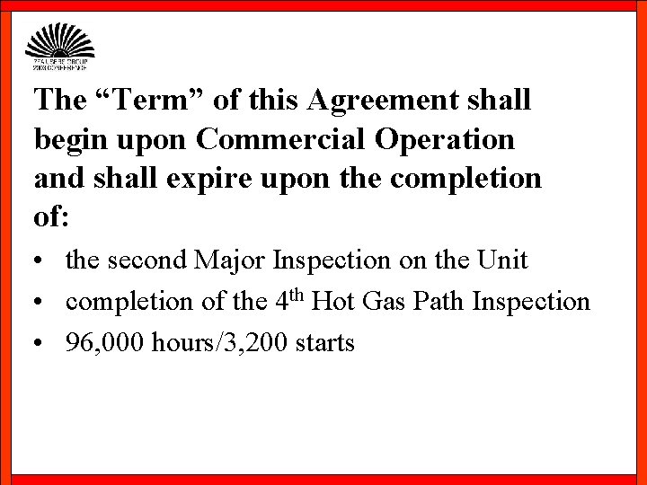 The “Term” of this Agreement shall begin upon Commercial Operation and shall expire upon