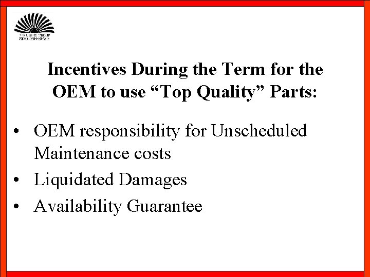 Incentives During the Term for the OEM to use “Top Quality” Parts: • OEM