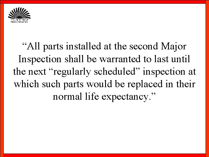 “All parts installed at the second Major Inspection shall be warranted to last until