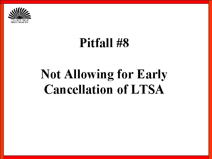 Pitfall #8 Not Allowing for Early Cancellation of LTSA 