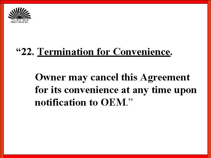 “ 22. Termination for Convenience. Owner may cancel this Agreement for its convenience at