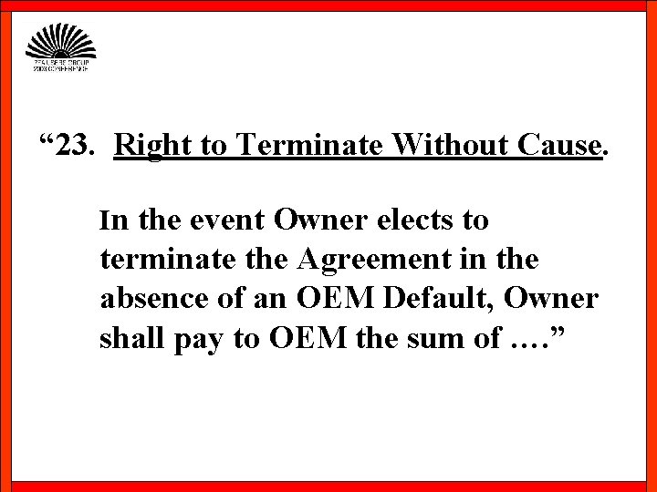 “ 23. Right to Terminate Without Cause. In the event Owner elects to terminate