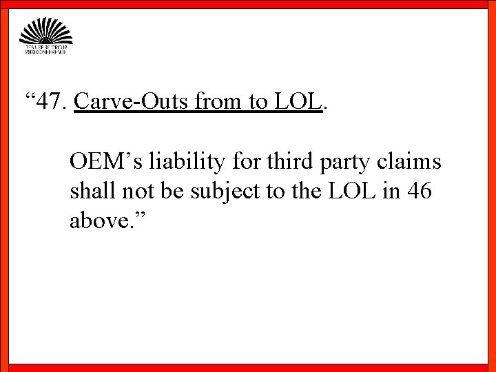 “ 47. Carve-Outs from to LOL. OEM’s liability for third party claims shall not