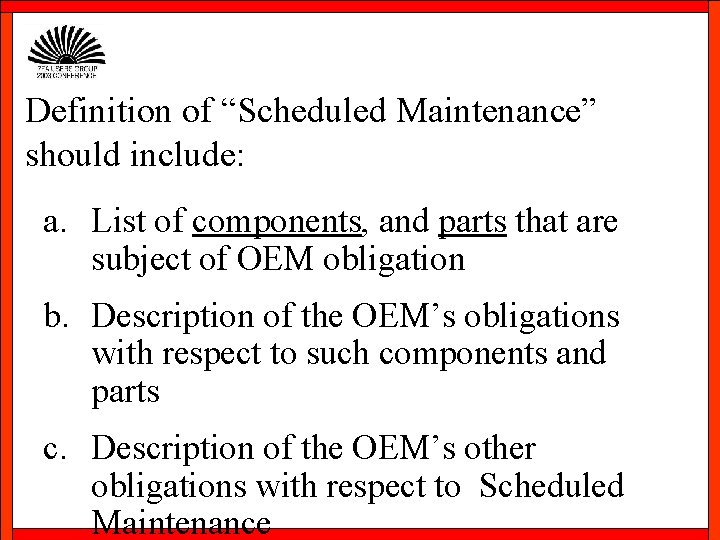 Definition of “Scheduled Maintenance” should include: a. List of components, and parts that are