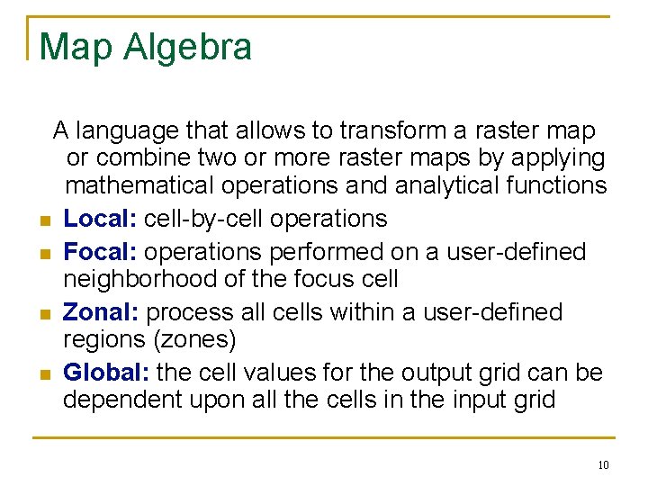Map Algebra A language that allows to transform a raster map or combine two