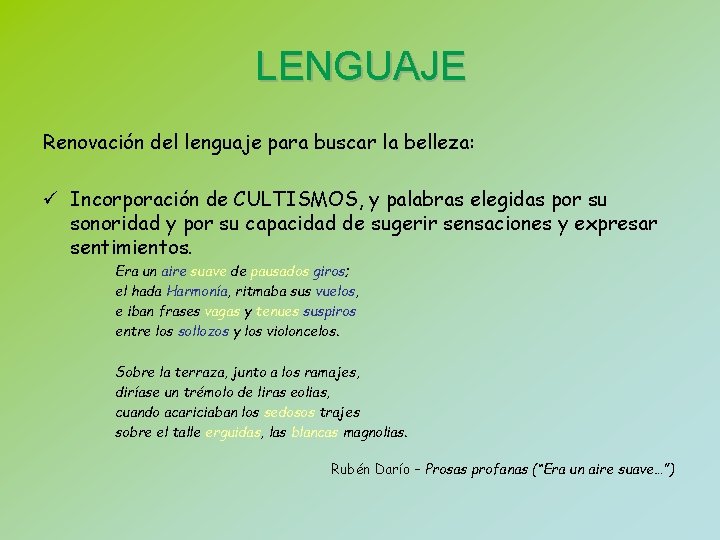 LENGUAJE Renovación del lenguaje para buscar la belleza: ü Incorporación de CULTISMOS, y palabras