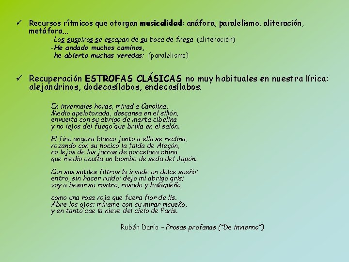 ü Recursos rítmicos que otorgan musicalidad: anáfora, paralelismo, aliteración, metáfora… -Los suspiros se escapan