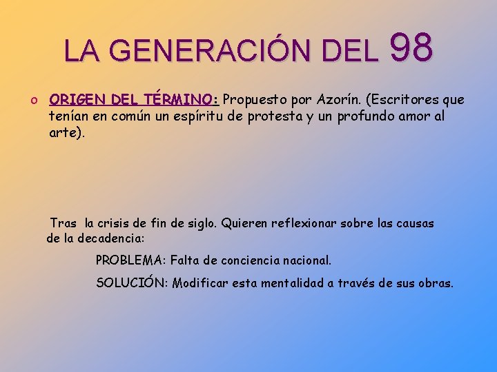 LA GENERACIÓN DEL 98 o ORIGEN DEL TÉRMINO: Propuesto por Azorín. (Escritores que tenían