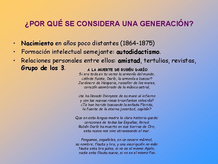 ¿POR QUÉ SE CONSIDERA UNA GENERACIÓN? • Nacimiento en años poco distantes (1864 -1875)