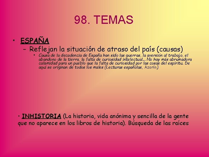 98. TEMAS • ESPAÑA – Reflejan la situación de atraso del país (causas) •