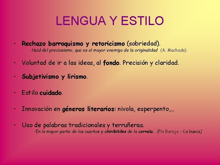 LENGUA Y ESTILO • Rechazo barroquismo y retoricismo (sobriedad). Huid del preciosismo, que es