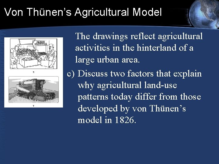 Von Thünen’s Agricultural Model The drawings reflect agricultural activities in the hinterland of a Von Thünen’s Agricultural Model The drawings reflect agricultural activities in the hinterland of a