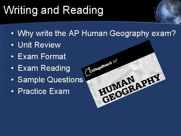 Writing and Reading • • • Why write the AP Human Geography exam? Unit Writing and Reading • • • Why write the AP Human Geography exam? Unit
