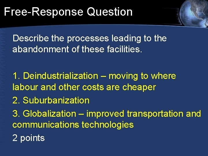 Free-Response Question Describe the processes leading to the abandonment of these facilities. 1. Deindustrialization Free-Response Question Describe the processes leading to the abandonment of these facilities. 1. Deindustrialization