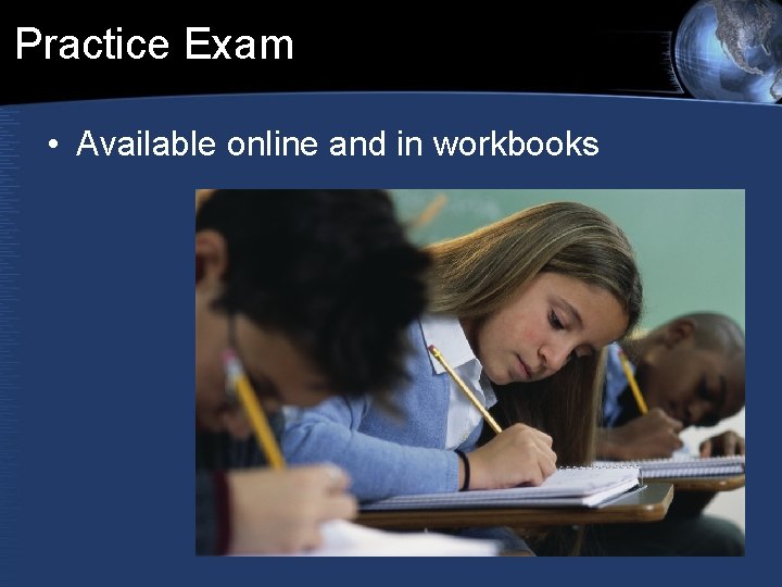 Practice Exam • Available online and in workbooks Practice Exam • Available online and in workbooks