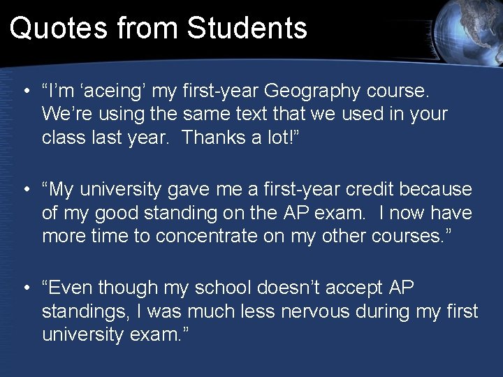 Quotes from Students • “I’m ‘aceing’ my first-year Geography course. We’re using the same Quotes from Students • “I’m ‘aceing’ my first-year Geography course. We’re using the same