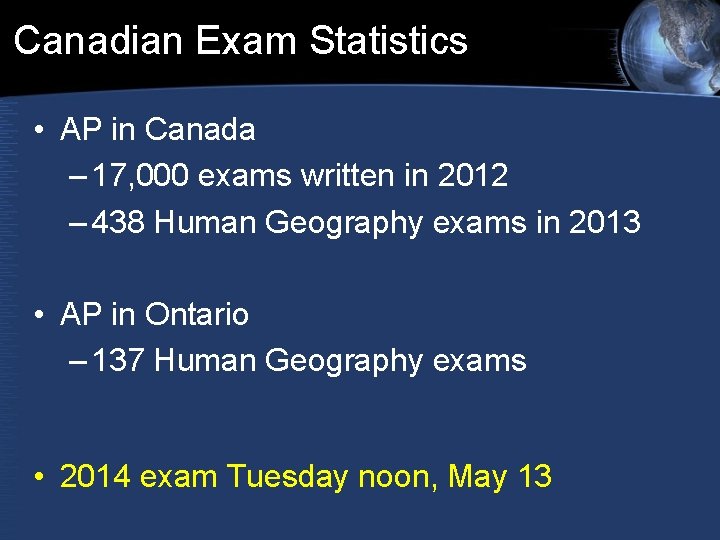 Canadian Exam Statistics • AP in Canada – 17, 000 exams written in 2012 Canadian Exam Statistics • AP in Canada – 17, 000 exams written in 2012