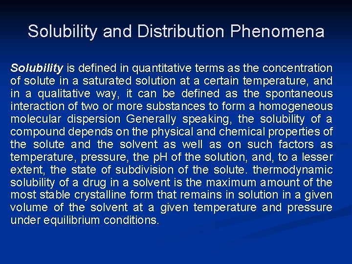 Solubility and Distribution Phenomena Solubility is defined in quantitative terms as the concentration of