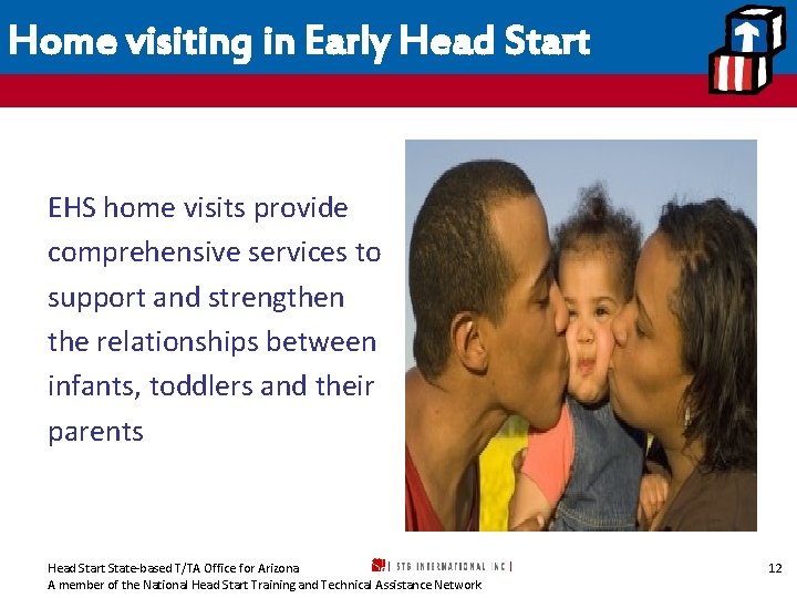 Home visiting in Early Head Start EHS home visits provide comprehensive services to support