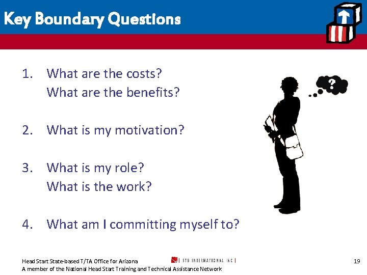 Key Boundary Questions 1. What are the costs? What are the benefits? 2. What