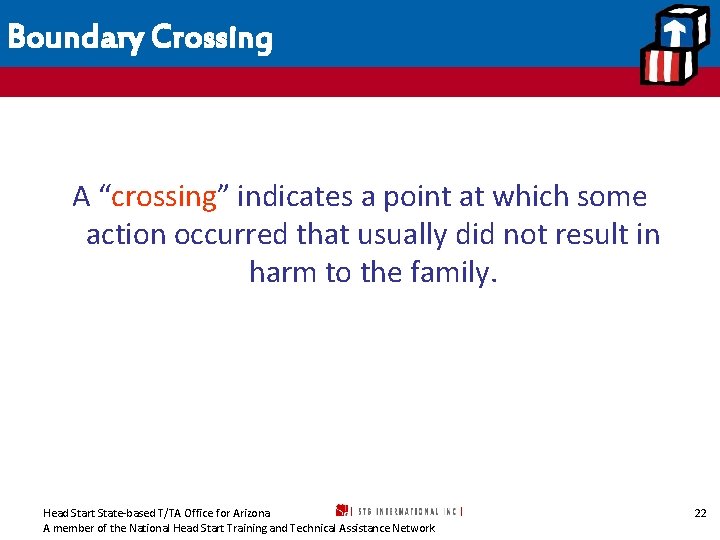 Boundary Crossing A “crossing” indicates a point at which some action occurred that usually