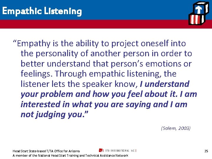 Empathic Listening “Empathy is the ability to project oneself into the personality of another