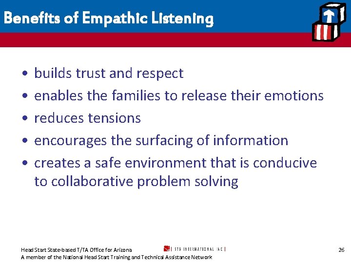 Benefits of Empathic Listening • • • builds trust and respect enables the families