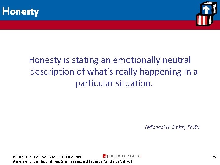Honesty is stating an emotionally neutral description of what’s really happening in a particular