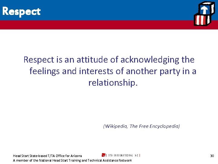 Respect is an attitude of acknowledging the feelings and interests of another party in