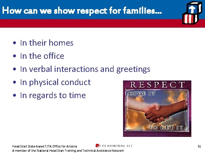 How can we show respect for families… • • • In their homes In