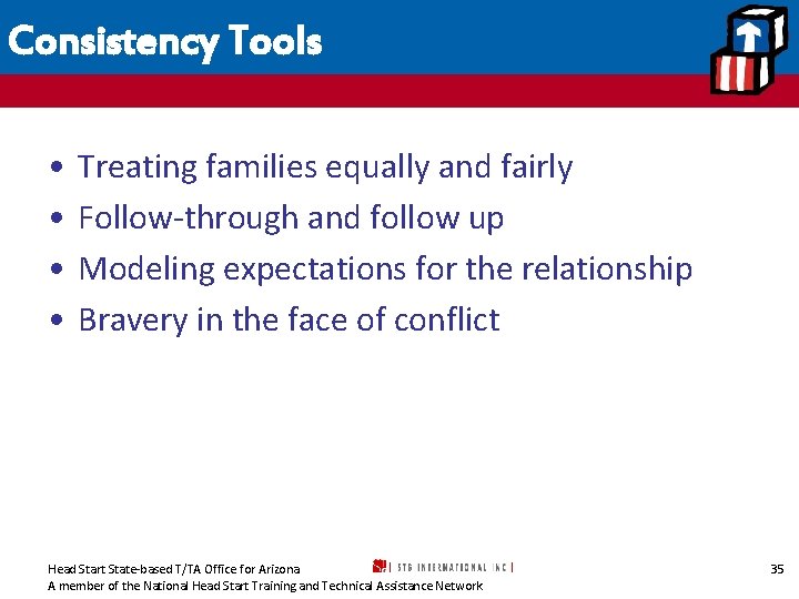 Consistency Tools • • Treating families equally and fairly Follow-through and follow up Modeling