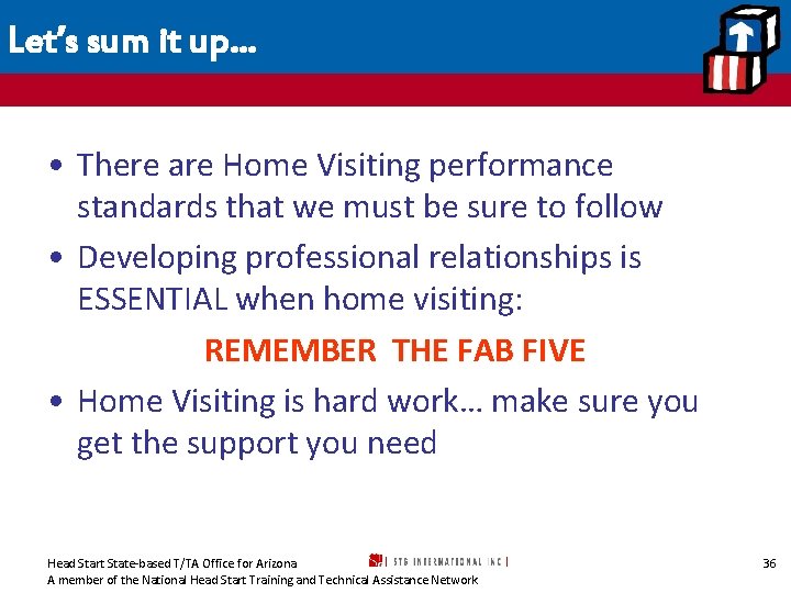 Let’s sum it up… • There are Home Visiting performance standards that we must