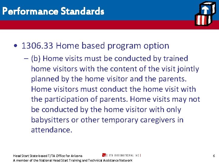 Performance Standards • 1306. 33 Home based program option – (b) Home visits must