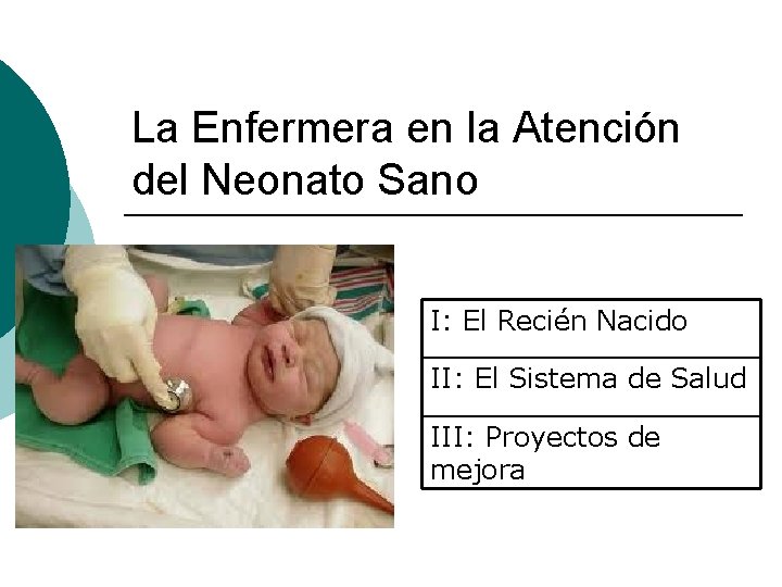 La Enfermera en la Atención del Neonato Sano I: El Recién Nacido II: El