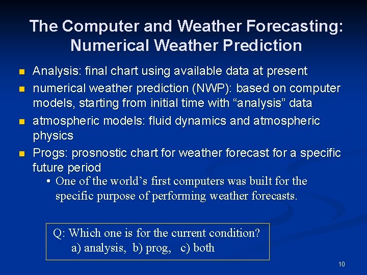 The Computer and Weather Forecasting: Numerical Weather Prediction n n Analysis: final chart using