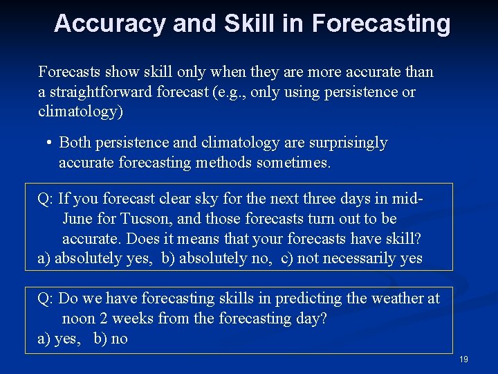 Accuracy and Skill in Forecasting Forecasts show skill only when they are more accurate