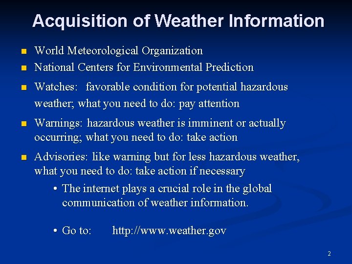Acquisition of Weather Information n n World Meteorological Organization National Centers for Environmental Prediction