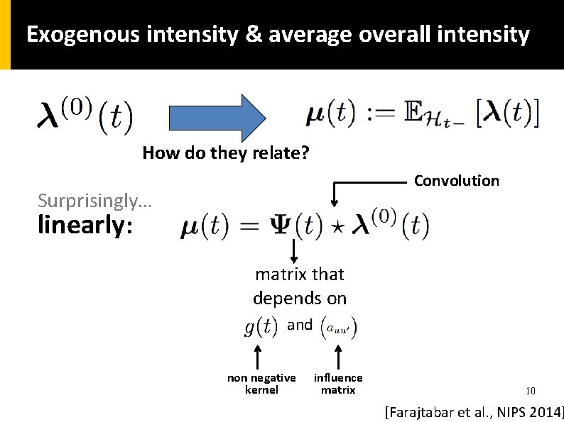 Exogenous intensity & average overall intensity How do they relate? Convolution Surprisingly… linearly: matrix