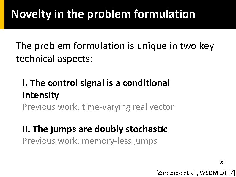 Novelty in the problem formulation The problem formulation is unique in two key technical