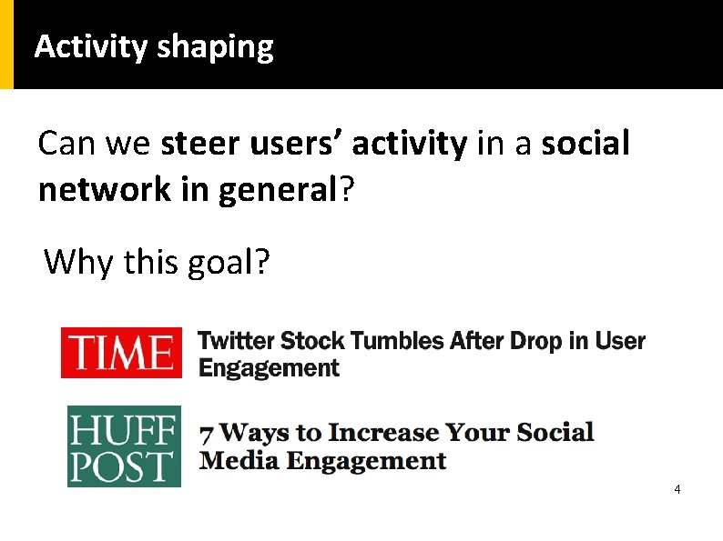 Activity shaping Can we steer users’ activity in a social network in general? Why