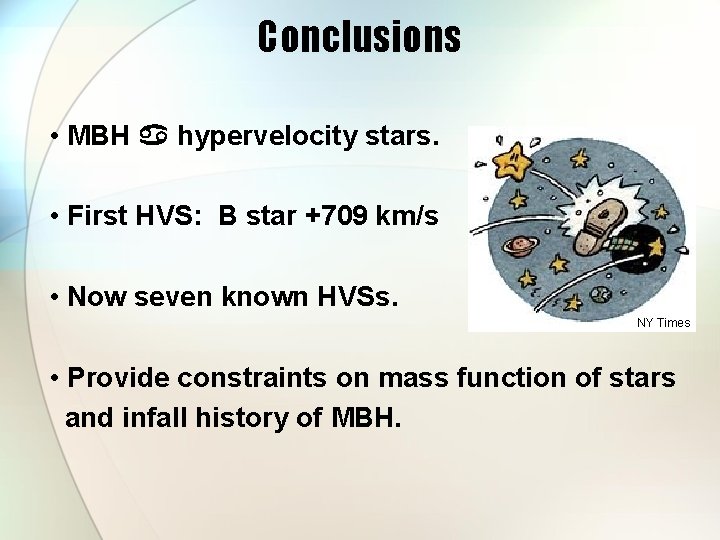 Conclusions • MBH a hypervelocity stars. • First HVS: B star +709 km/s •